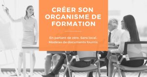 Comment créer un organisme de formation